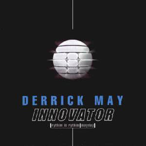 Derrick May - Innovator