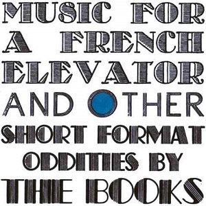 600full-music-for-a-french-elevator-and-other-short-format-oddities-by-the-books-cover